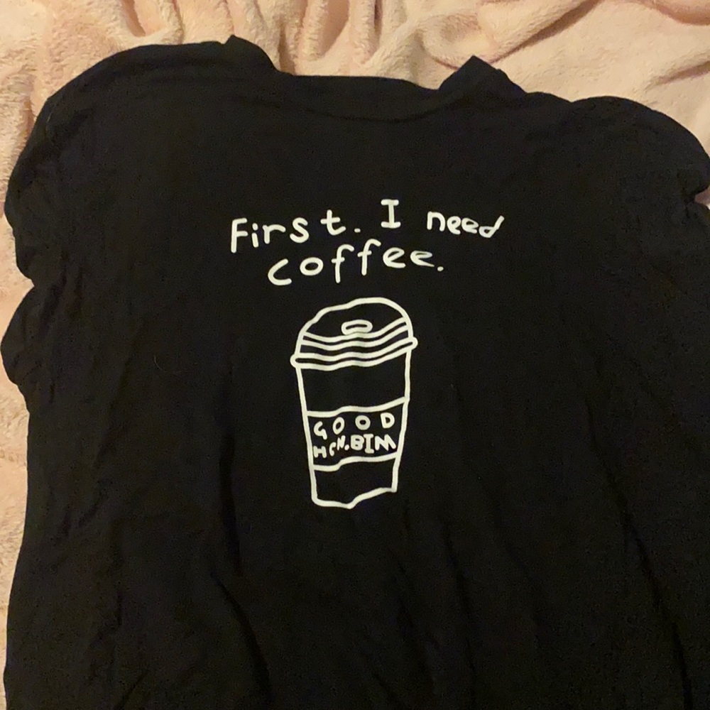 First I need coffee tee